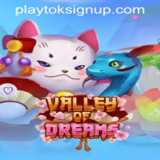 Delve into the Mystical World of ValleyofDreams with PLAYTOK SIGN UP